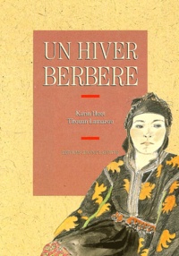 Karin Huet et Titouan Lamazou - Un Hiver Berbere. Journal D'Un Sejour Dans Le Haut-Atlas.