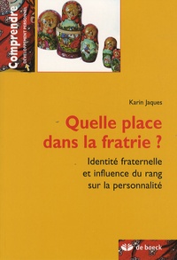 Karin Jaques - Quelle place dans la fratrie ? - Identité fraternelle et influence du rang sur la personnalité.