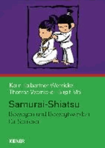 Karin Kalbantner-Wernicke et Thomas Wernicke - Samurai-Shiatsu - Bewegen und Bewegtwerden für Senioren.