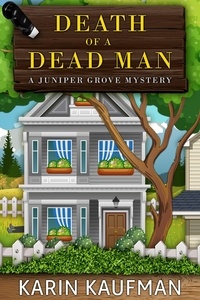 Karin Kaufman - Death of a Dead Man - Juniper Grove Cozy Mystery, #1.