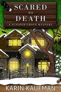  Karin Kaufman - Scared to Death - Juniper Grove Cozy Mystery, #5.