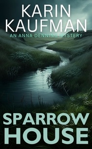  Karin Kaufman - Sparrow House - Anna Denning Mystery, #2.