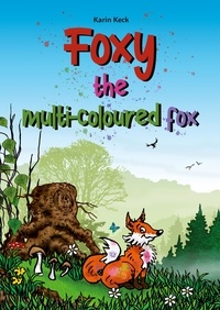 Karin Keck - Foxy, the multi-coloured fox.