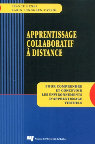 Karin Lundgren-Cayrol et France Henri - Apprentissage Collaboratif A Distance. Pour Comprendre Et Concevoir Les Environnements D'Apprentissage Virtuels.