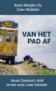 Van Het Pad Af: Naar Zuidoost-Azië in een oude Land Cruiser
