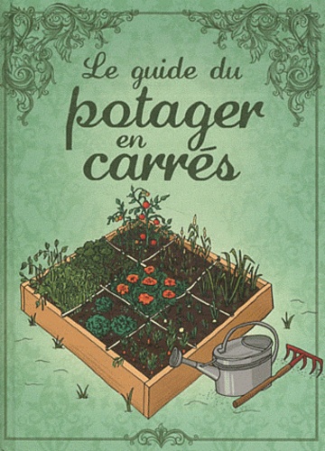 Karin Maucotel et  Macha Publishing - Le guide du potager en carrés.
