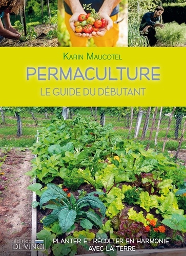 Karin Maucotel - Permaculture - Le guide du débutant.