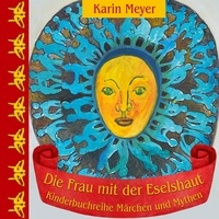 Karin Meyer - Die Frau mit der Eselshaut.