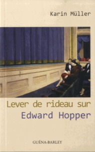 Karin Müller - Lever de rideau sur Edward Hopper.