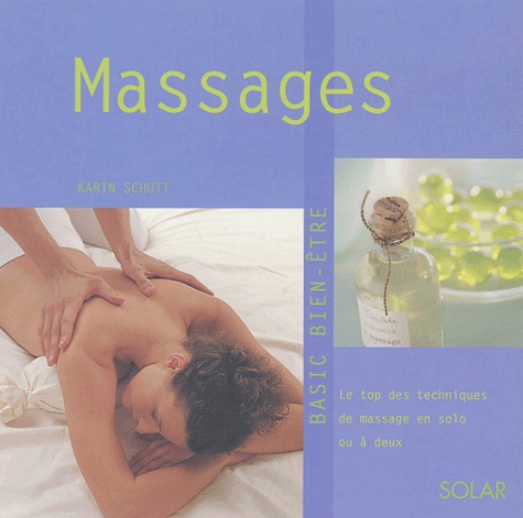 Karin Schutt - Massages - Le top des techniques de massage en solo ou à deux.