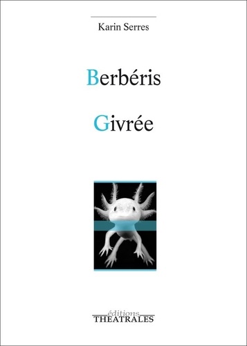Karin Serres - Berbéris ; Givrée.