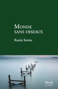 Karin Serres - Monde sans oiseaux.