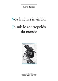 Nos fenêtres invisibles ; Je suis le contrepoids du monde (Tigre, neige, chaise)
