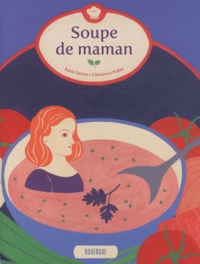 Karin Serres et Clémence Pollet - Soupe de maman.