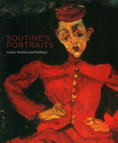 Soutine's Portraits. Cooks, Waiters & Bellboys