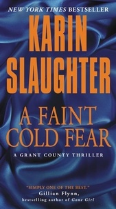 Karin Slaughter - A Faint Cold Fear - A Grant County Thriller.