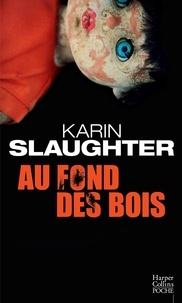 Karin Slaughter - Au fond des bois.
