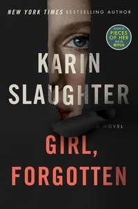 Karin Slaughter - Girl, Forgotten - A Novel.