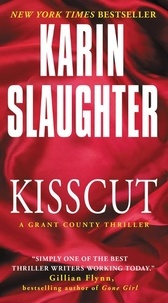 Karin Slaughter - Kisscut - A Grant County Thriller.