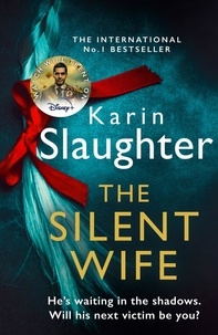 Karin Slaughter - The Silent Wife.