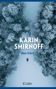 Karin Smirnoff - Mon frère.