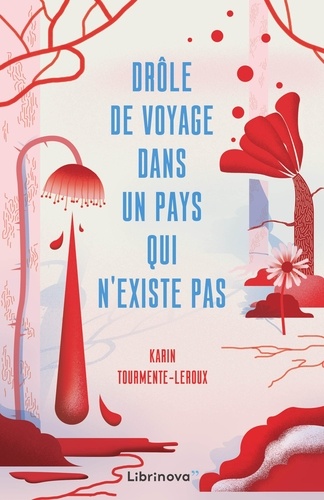 Karin Tourmente-Leroux - Drôle de voyage dans un pays qui n'existe pas.