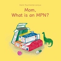 Téléchargements mp3 gratuits Livres audio légaux Mom, what is an MPN? par Karin Tourmente-Leroux 9782322496617