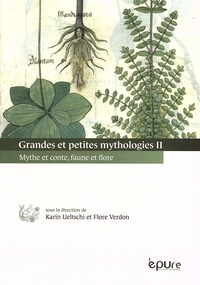 Karin Ueltschi et Flore Verdon - Grandes et petites mythologies - Tome 2, Mythe et conte, faune et flore.