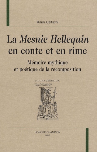 Karin Ueltschi - La Mesnie Hellequin en conte et en rime - Mémoire mythique et poétique de la recomposition.