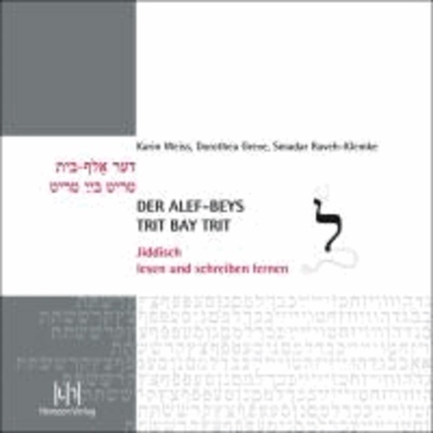 Karin Weiss et Dorothea Greve - Der alef-beys, trit bay trit - Jiddisch lesen und schreiben lernen.