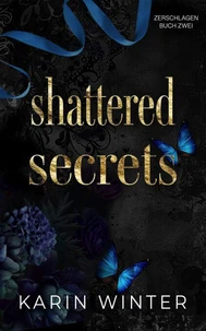 Shattered Secrets: Zerbrochene Geheimnisse
