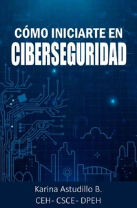 Cómo Iniciarte en Ciberseguridad