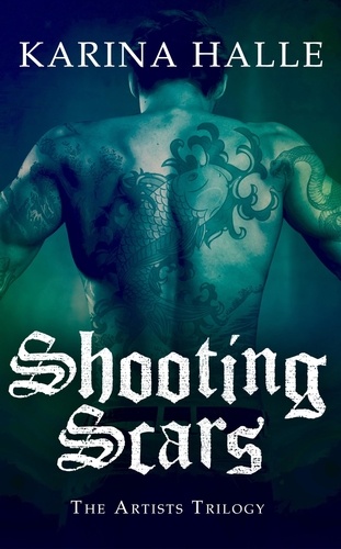 Shooting Scars (The Artists Trilogy 2). (The Artists Trilogy 2)