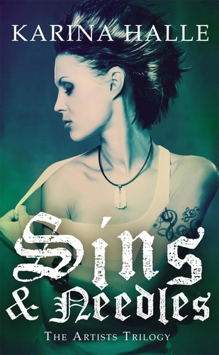 Sins &amp; Needles (The Artists Trilogy 1). (The Artists Trilogy 1)