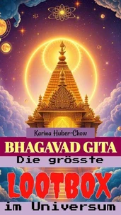 Bhagavad Gita: Die größte Lootbox des Universums. Eine moderne Übersetzung. Zweisprachige Version Sanskrit-Deutsch mit Lautschrift und Erläuterungen