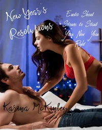New Year's Resolutions: 3 Sexual Fantasies Come True