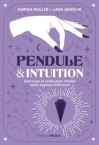 Téléchargement gratuit d'ebooks pdb Pendule & intuition - Exercices et outils pour révéler votre sagesse intérieure par Karina Muller, Lana Gendlin, Shelley A. Kaehr, Laurence Le Charpentier 9782385000295 PDB (French Edition)