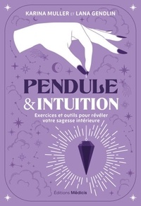 Meilleur livre gratuit téléchargements Pendule & intuition - Exercices et outils pour révéler votre sagesse intérieure