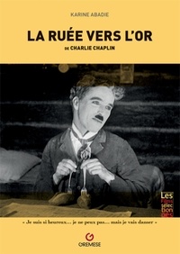 Karine Abadie - La ruée vers l'or de Charlie Chaplin.