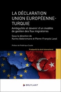 Karine Abderemane et Pierre-François Laval - La déclaration Union Européenne - Turquie - Ambiguïtés et devenir d'un modèle de gestion des flux migratoires.
