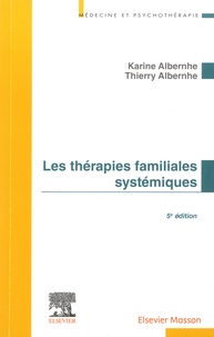 Karine Albernhe et Thierry Albernhe - Les thérapies familiales systémiques.