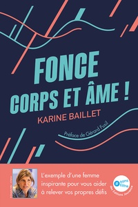 Karine Baillet - Fonce corps et âme !.