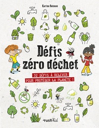 Karine Balzeau et Laurent Audouin - Défis zéro déchet - 32 défis à relever pour protéger la planète !.