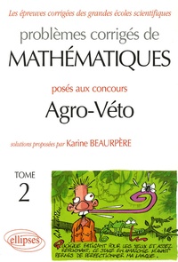 Karine Beaurpère - Problèmes corrigés de mathématiques posés au concours Agro-Véto - Tome 2.