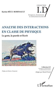 Karine Bécu-Robinault - Analyse des interactions en classe de physique - Le geste, la parole et l'écrit.