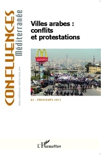 Karine Bennafla - Confluences Méditerranée N° 85, Printemps 201 : Villes arabes : conflits et protestations.