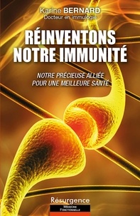 Karine Bernard - Réinventons notre immunité - Notre précieuse alliée pour une meilleure santé.