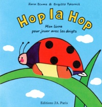Karine Blume et Brigitte Pokornik - Hop la hop - Mon livre pour jouer avec les doigts.