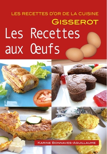 Karine Bonnaves-Aguillaume - Les recettes aux oeufs.