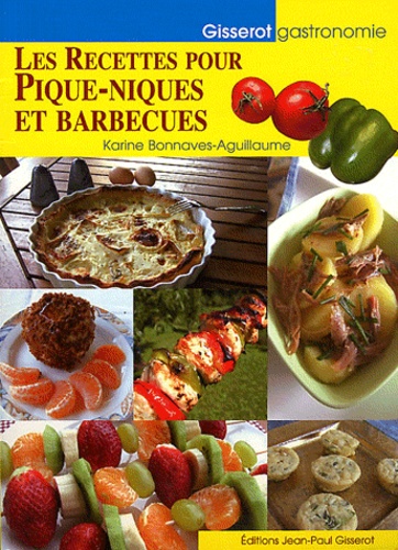 Karine Bonnaves-Aguillaume - Les recettes pour pique-niques et barbecues.